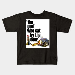 The Goof Who Sat By The Door Kids T-Shirt